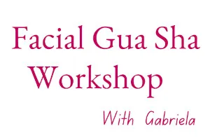 Facial Gua Sha Workshop with Gabriela